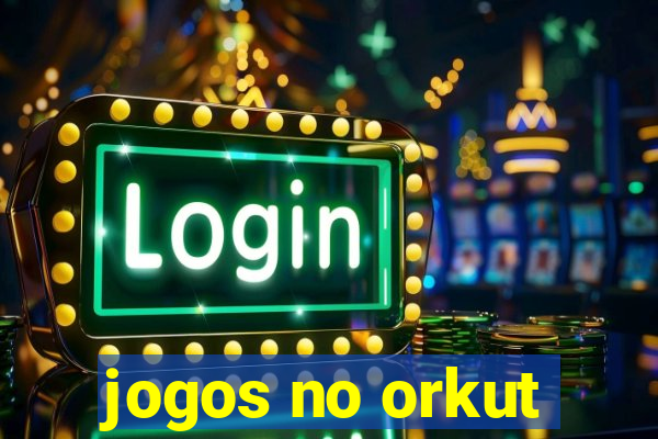 jogos no orkut